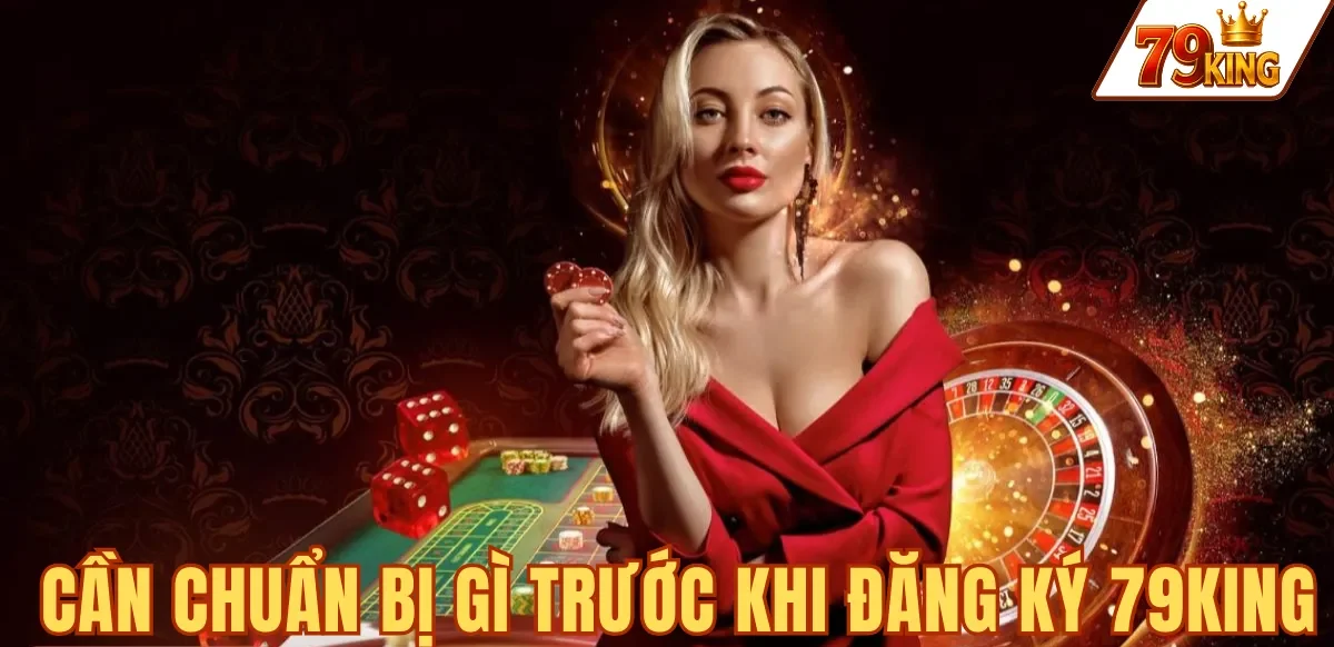6 thông tin cần chuẩn bị trước khi đăng ký 79KING